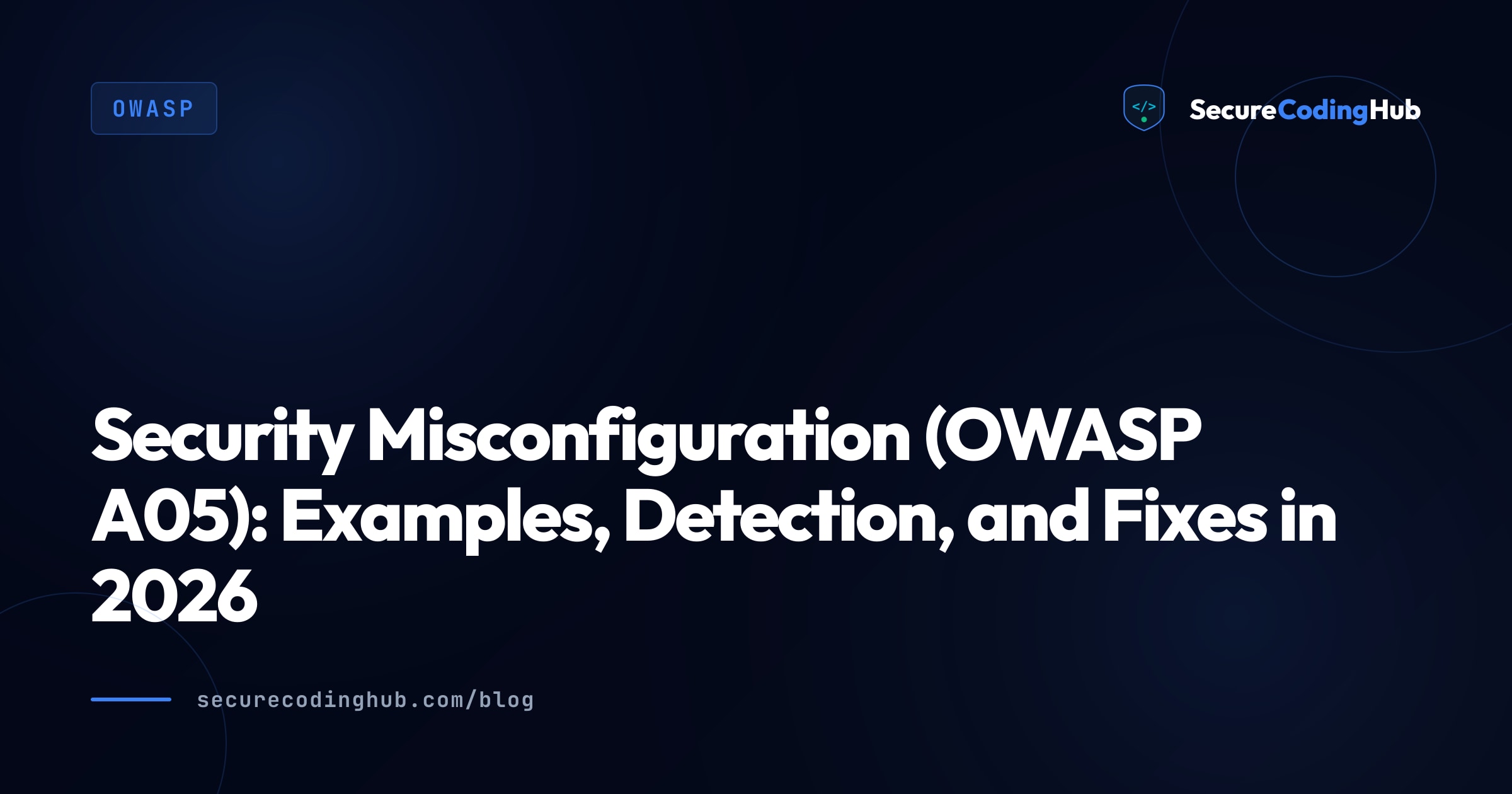 Security Misconfiguration (OWASP A05): Examples & Fixes